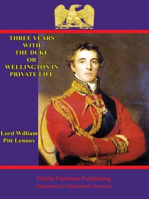 cover image of Three years with the Duke, or Wellington in private life. by an Ex-Aid-de-Camp